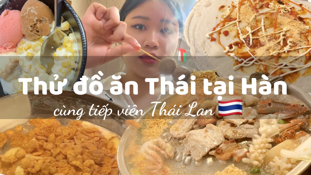 Chị tiếp viên Thái dẫn ăn thử đồ Thái